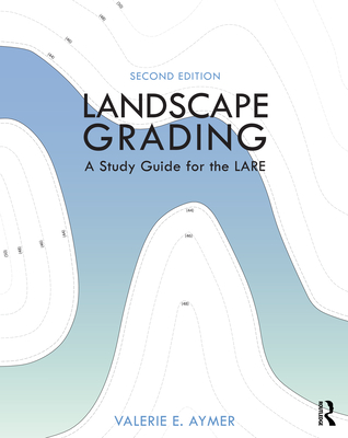 Landscape Grading: A Study Guide for the Lare - Aymer, Valerie E