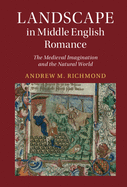 Landscape in Middle English Romance: The Medieval Imagination and the Natural World
