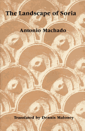 Landscape of Soria: Poems by Antonio Machado