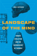 Landscape of the Mind: Human Evolution and the Archaeology of Thought