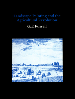 Landscape Painting and the Agricultural Revolution - Fussell, George Edwin