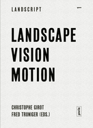 Landscape Vision Motion: Visual Thinking in Landscape Culture
