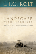 Landscape with Machines: The First Part of His Autobiography