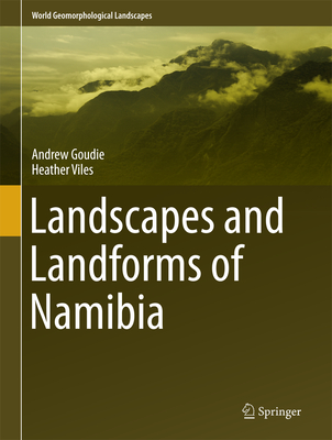 Landscapes and Landforms of Namibia - Goudie, Andrew, and Viles, Heather