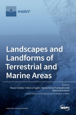 Landscapes and Landforms of Terrestrial and Marine Areas - Soldati, Mauro (Guest editor), and Foglini, Federica (Guest editor), and Prampolini, Mariacristina (Guest editor)