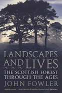 Landscapes And Lives: The Scottish Forest Through The Ages