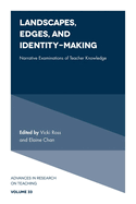 Landscapes, Edges, and Identity-Making: Narrative Examinations of Teacher Knowledge