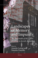 Landscapes of Memory and Impunity: The Aftermath of the Amia Bombing in Jewish Argentina