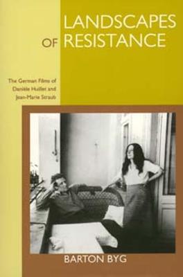 Landscapes of Resistance: The German Films of Danile Huillet and Jean-Marie Straub - Byg, Barton