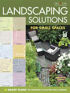 Landscaping Solutions for Small Spaces: 10 Smart Plans for Designing and Planting Small Gardens