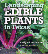 Landscaping with Edible Plants in Texas, Volume 48: Design and Cultivation