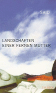 Landschaften Einer Fernen Mutter - Said