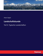 Landschaftskunde: Teil II: Typische Landschaften