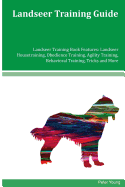 Landseer Training Guide Landseer Training Book Features: Landseer Housetraining, Obedience Training, Agility Training, Behavioral Training, Tricks and More