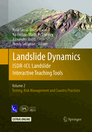 Landslide Dynamics: Isdr-ICL Landslide Interactive Teaching Tools: Volume 2: Testing, Risk Management and Country Practices