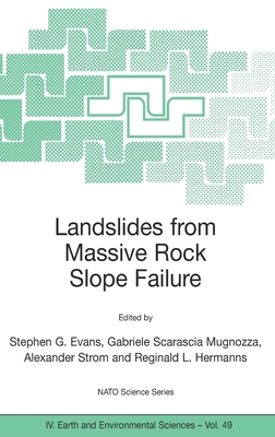 Landslides from Massive Rock Slope Failure - Evans, Stephen G (Editor), and Scarascia Mugnozza, Gabriele (Editor), and Strom, Alexander (Editor)