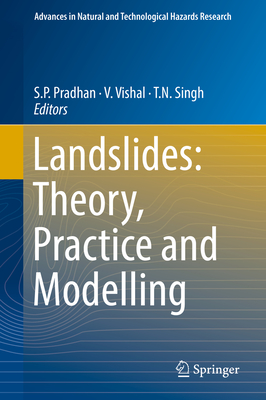 Landslides: Theory, Practice and Modelling - Pradhan, S P (Editor), and Vishal, V (Editor), and Singh, T N (Editor)