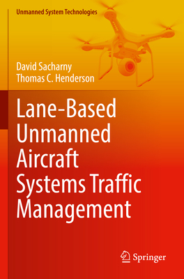 Lane-Based Unmanned Aircraft Systems Traffic Management - Sacharny, David, and Henderson, Thomas C.