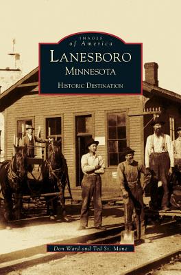 Lanesboro, Minnesota: Historic Destination - St Mane, Theodore, and Ward, Donald, and Ward, Don