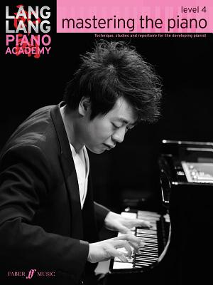 Lang Lang Piano Academy: mastering the piano level 4 - Lang, Lang