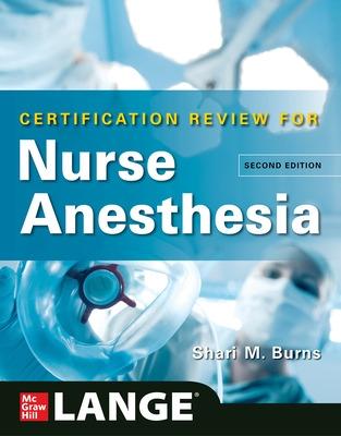 Lange Certification Review for Nurse Anesthesia, Second Edition - Burns, Shari M