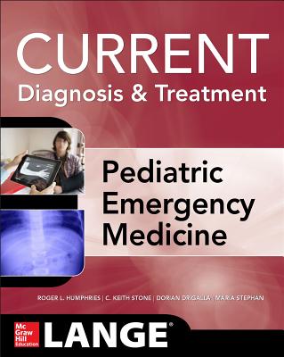 LANGE Current Diagnosis and Treatment Pediatric Emergency Medicine - Stone, C. Keith, and Humphries, Roger, and Drigalla, Dorian