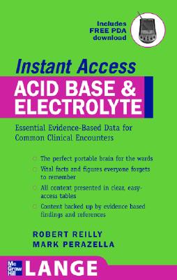 Lange Instant Access Acid-Base, Fluids, and Electrolytes - Reilly, Robert F, and Perazella, Mark A