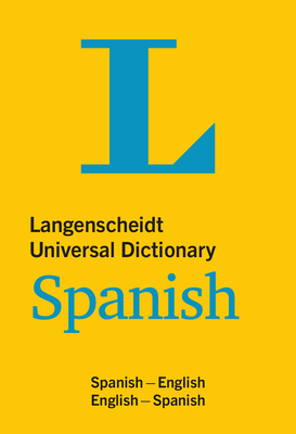 Langenscheidt Universal Dictionary Spanish: Spanish-English/English-Spanish - Langenscheidt Editorial Team (Editor)