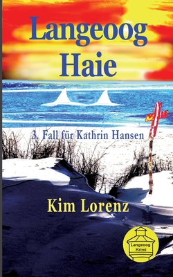 Langeoog Haie: 3. Fall f?r Kathrin Hansen - Lorenz, Kim