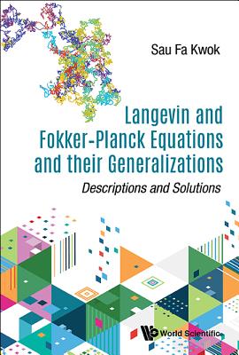 Langevin And Fokker-planck Equations And Their Generalizations: Descriptions And Solutions - Kwok, Sau Fa