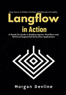 LangFlow in action: A Hands-On Guide to Building Agentic Workflows and Retrieval-Augmented Generation Applications