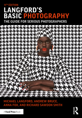 Langford's Basic Photography: The Guide for Serious Photographers - Langford, Michael, and Bruce, Andrew, and Fox, Anna