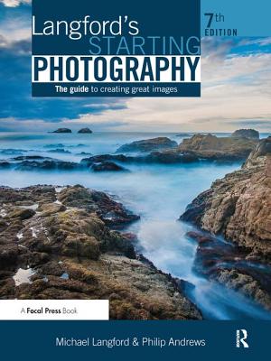 Langford's Starting Photography: The Guide to Creating Great Images - Andrews, Philip