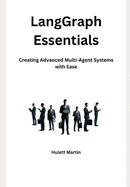 LangGraph Essentials: Creating Advanced Multi-Agent Systems with Ease