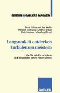 Langsamkeit Entdecken Turbulenzen Meistern: Wie Sie Sich Fr Turbulente Und Dynamische Zeiten Rsten Knnen