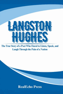 Langston Hughes: When Harlem Breathed in Verse: The True Story of a Poet Who Dared to Listen, Speak, and Laugh Through the Pain of a Nation