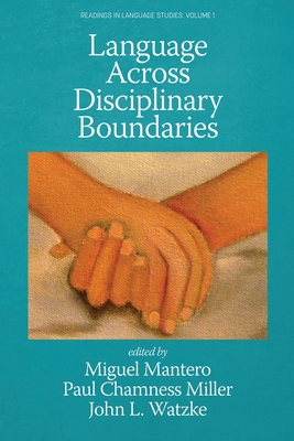 Language Across Disciplinary Boundaries - Mantero, Miguel (Editor), and Chamness Miller, Paul (Editor), and Watzke, John L (Editor)