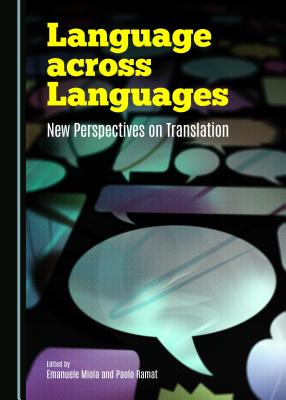 Language across Languages: New Perspectives on Translation - Miola, Emanuele (Editor), and Ramat, Paolo (Editor)