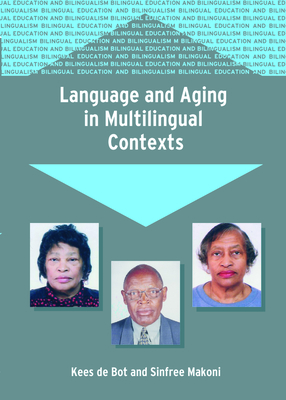 Language and Aging in Multilingual Conte - de Bot, Kees, Dr., and Makoni, Sinfree