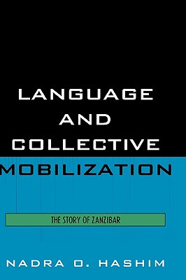 Language and Collective Mobilization: The Story of Zanzibar - Hashim, Nadra O