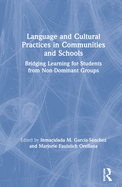 Language and Cultural Practices in Communities and Schools: Bridging Learning for Students from Non-Dominant Groups