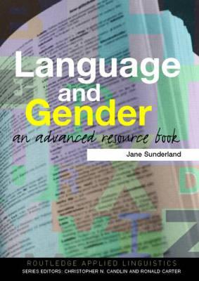 Language and Gender: An Advanced Resource Book - Sunderland, Jane