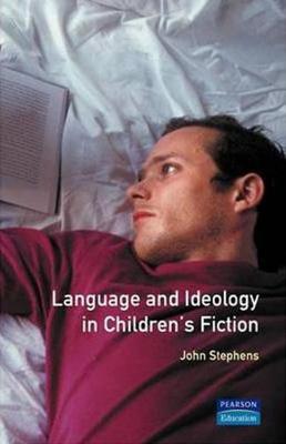 Language and Ideology in Children's Fiction - Stephens, John
