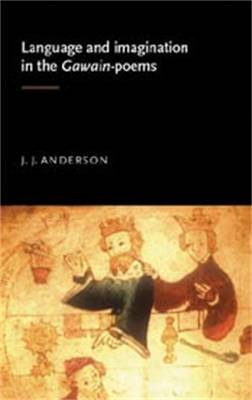 Language and Imagination in the Gawain Poems - Anderson, J