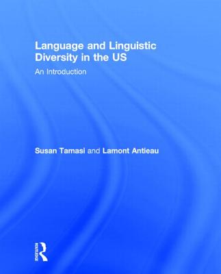 Language and Linguistic Diversity in the Us: An Introduction - Tamasi, Susan, and Antieau, Lamont