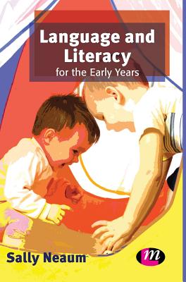 Language and Literacy for the Early Years - Neaum, Sally