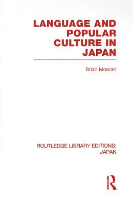Language and Popular Culture in Japan - Moeran, Brian