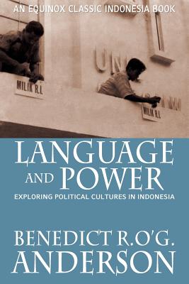 Language and Power: Exploring Political Cultures in Indonesia - Anderson, Benedict R O'g