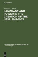 Language and Power in the Creation of the USSR, 1917-1953