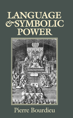 Language and Symbolic Power - Bourdieu, Pierre, Professor, and Thompson, John B